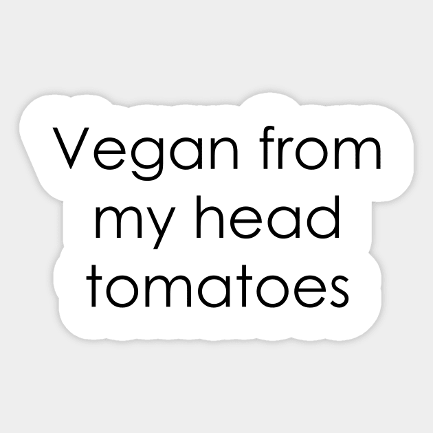 Vegan From My Head Tomatoes Sticker by FontfulDesigns